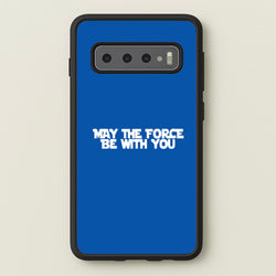 May The Force Be With You  - Star Wars Phone Case for Galaxy S10 Plus