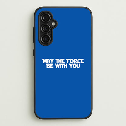 May The Force Be With You  - Star Wars Phone Case for Galaxy A14