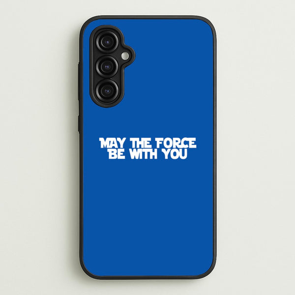 May The Force Be With You  - Star Wars Phone Case for Galaxy A14
