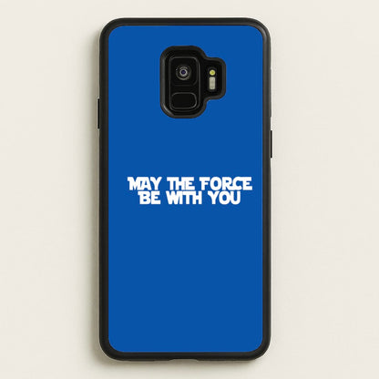 May The Force Be With You  - Star Wars Phone Case for Galaxy S9