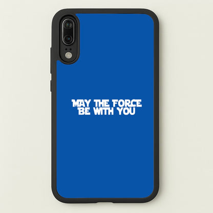 May The Force Be With You  - Star Wars Phone Case for Huawei P20