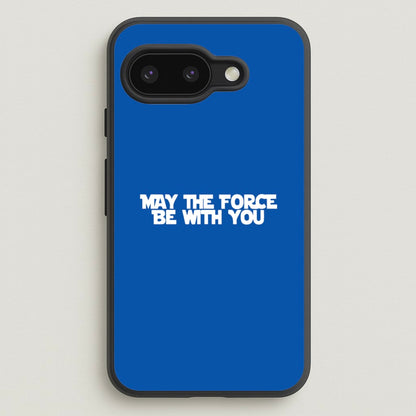 May The Force Be With You  - Star Wars Phone Case for Google Pixel 9a