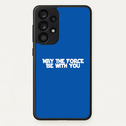 May The Force Be With You  - Star Wars Phone Case for Galaxy A33