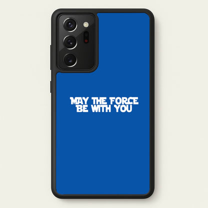 May The Force Be With You  - Star Wars Phone Case for Galaxy Note 20 Ultra