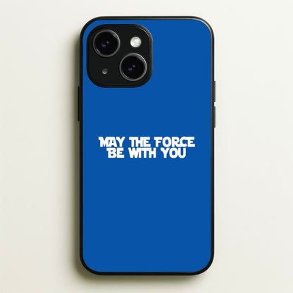 May The Force Be With You  - Star Wars Phone Case for iPhone 15 Plus