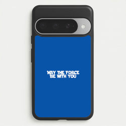 May The Force Be With You Phone Case for Google Pixel 10 Pro XL