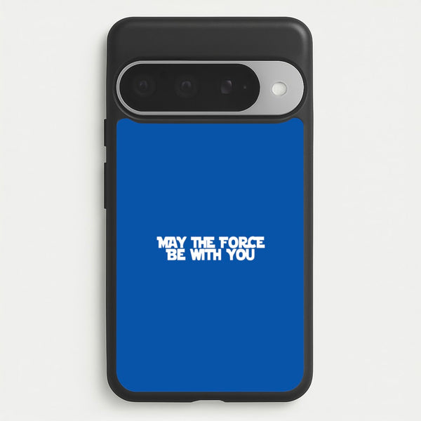 May The Force Be With You Phone Case for Google Pixel 10 Pro XL