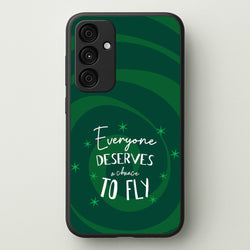 Everyone Deserves A Chance To Fly  - Wicked Phone Case for Galaxy A15