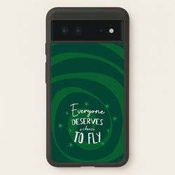 Everyone Deserves A Chance To Fly  - Wicked Phone Case for Google Pixel 6