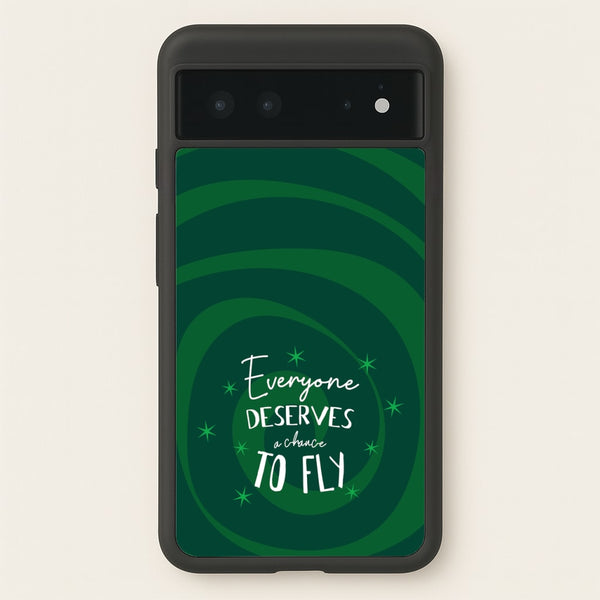 Everyone Deserves A Chance To Fly  - Wicked Phone Case for Google Pixel 6