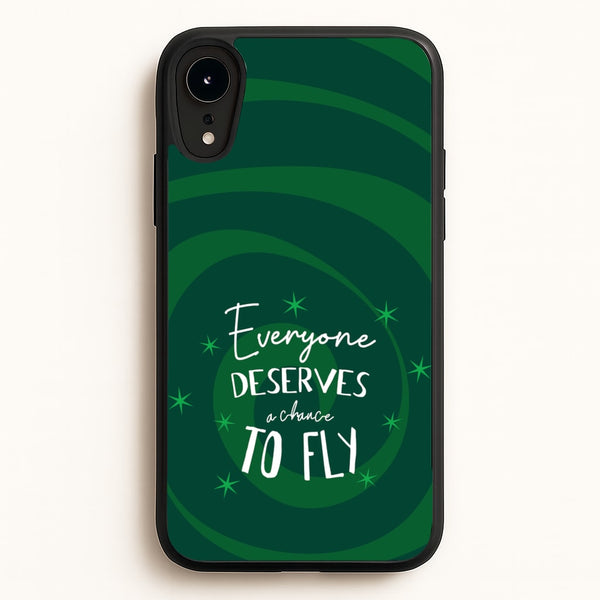 Everyone Deserves A Chance To Fly  - Wicked Phone Case for iPhone XR