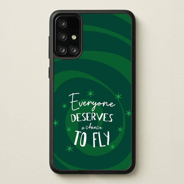 Everyone Deserves A Chance To Fly  - Wicked Phone Case for Galaxy A71