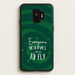 Everyone Deserves A Chance To Fly  - Wicked Phone Case for Galaxy S9