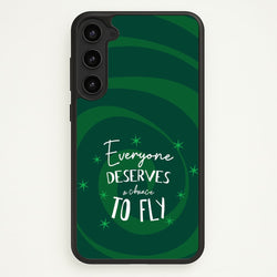 Everyone Deserves A Chance To Fly  - Wicked Phone Case for Galaxy S23