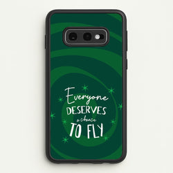 Everyone Deserves A Chance To Fly  - Wicked Phone Case for Galaxy S10e