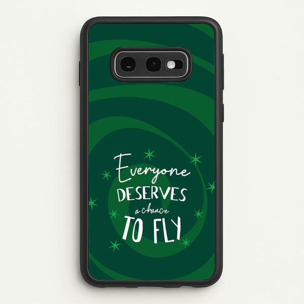 Everyone Deserves A Chance To Fly  - Wicked Phone Case for Galaxy S10e