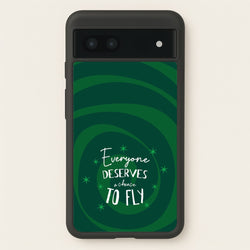 Everyone Deserves A Chance To Fly  - Wicked Phone Case for Google Pixel 6a