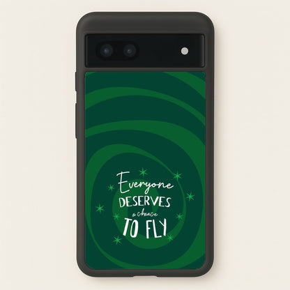Everyone Deserves A Chance To Fly  - Wicked Phone Case for Google Pixel 6a