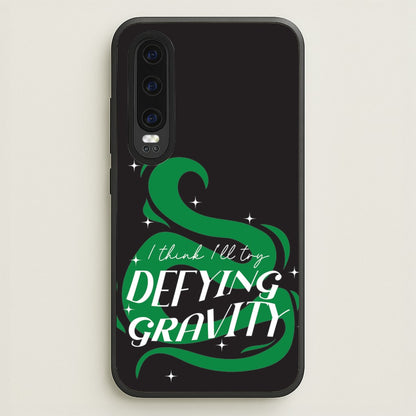 I Think I'll Try Defying Gravity  - Wicked Phone Case for Huawei P30