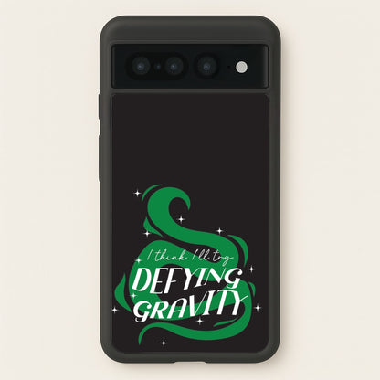 I Think I'll Try Defying Gravity  - Wicked Phone Case for Google Pixel 7 Pro