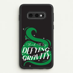 I Think I'll Try Defying Gravity  - Wicked Phone Case for Galaxy S10e