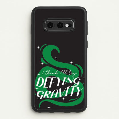 I Think I'll Try Defying Gravity  - Wicked Phone Case for Galaxy S10e