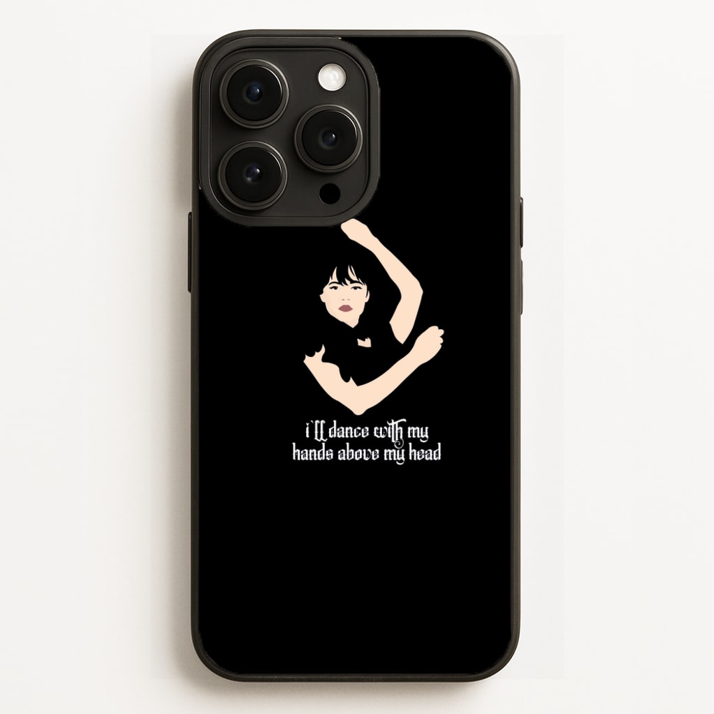 I'll Dance With My Hands Above My Head Wednesday  - Wednesday Phone Case for iPhone 16 Pro Max