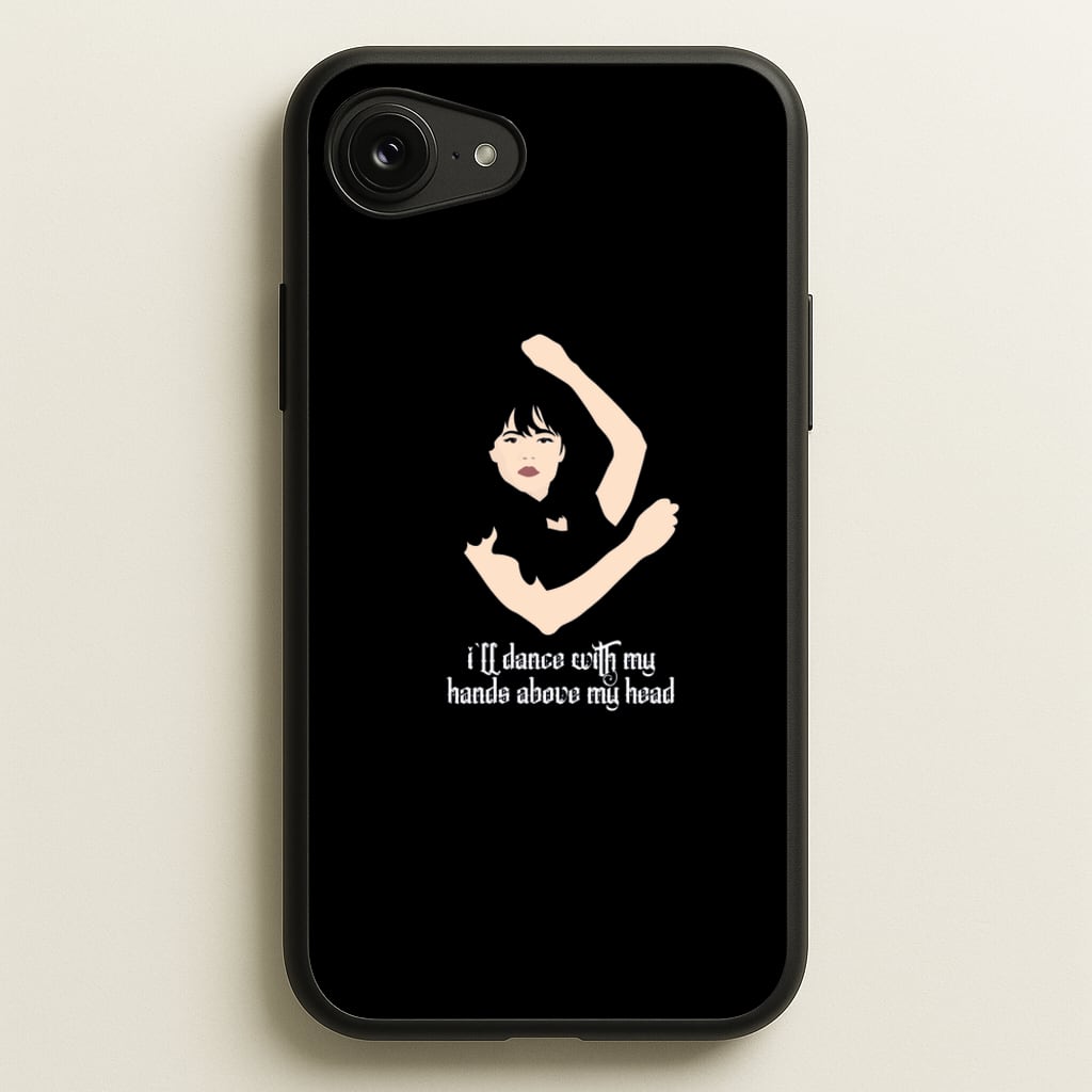 I'll Dance With My Hands Above My Head Wednesday  - Wednesday Phone Case for iPhone 16e