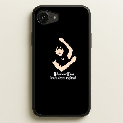 I'll Dance With My Hands Above My Head Wednesday  - Wednesday Phone Case for iPhone 16e