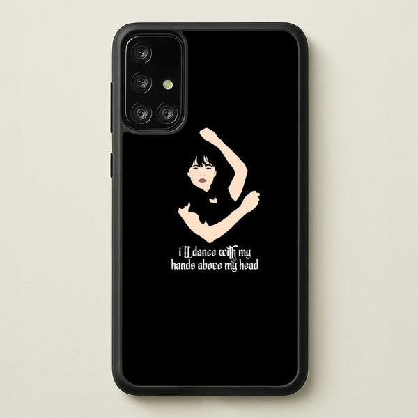 I'll Dance With My Hands Above My Head Wednesday  - Wednesday Phone Case for Galaxy A71