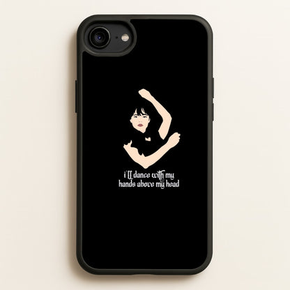 I'll Dance With My Hands Above My Head Wednesday  - Wednesday Phone Case for iPhone 6 / 7 / 8 / SE