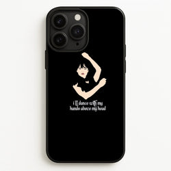 I'll Dance With My Hands Above My Head Wednesday  - Wednesday Phone Case for iPhone 11 Pro Max
