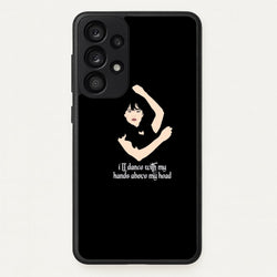 I'll Dance With My Hands Above My Head Wednesday  - Wednesday Phone Case for Galaxy A53