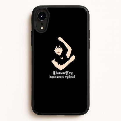 I'll Dance With My Hands Above My Head Wednesday  - Wednesday Phone Case for iPhone XR
