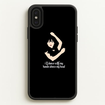 I'll Dance With My Hands Above My Head Wednesday  - Wednesday Phone Case for iPhone XS Max