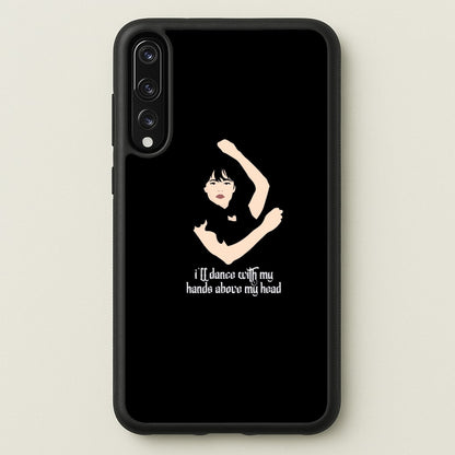 I'll Dance With My Hands Above My Head Wednesday  - Wednesday Phone Case for Huawei P20 Pro