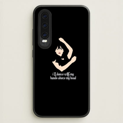 I'll Dance With My Hands Above My Head Wednesday  - Wednesday Phone Case for Huawei P30