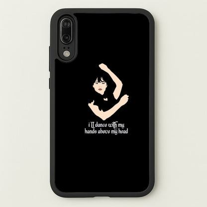 I'll Dance With My Hands Above My Head Wednesday  - Wednesday Phone Case for Huawei P20