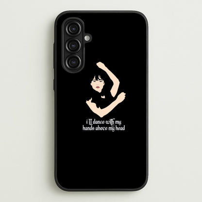 I'll Dance With My Hands Above My Head Wednesday  - Wednesday Phone Case for Galaxy A16