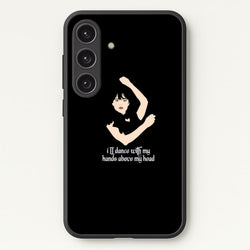 I'll Dance With My Hands Above My Head Wednesday  - Wednesday Phone Case for Galaxy S24 Plus