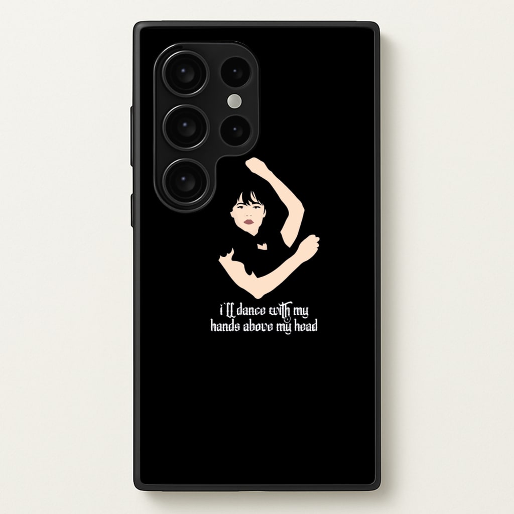 I'll Dance With My Hands Above My Head Wednesday  - Wednesday Phone Case for Galaxy S24 Ultra