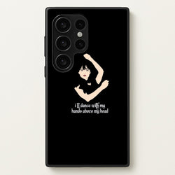 I'll Dance With My Hands Above My Head Wednesday  - Wednesday Phone Case for Galaxy S24 Ultra