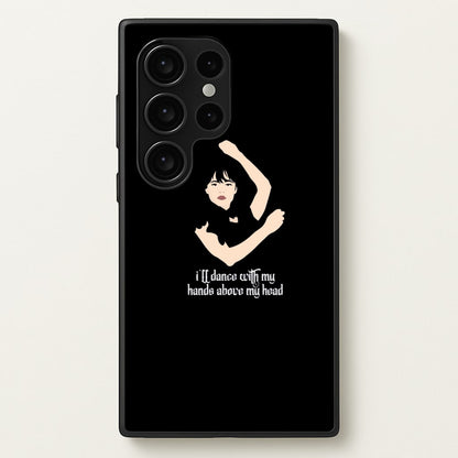 I'll Dance With My Hands Above My Head Wednesday  - Wednesday Phone Case for Galaxy S24 Ultra
