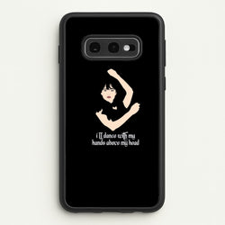 I'll Dance With My Hands Above My Head Wednesday  - Wednesday Phone Case for Galaxy S10e