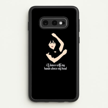 I'll Dance With My Hands Above My Head Wednesday  - Wednesday Phone Case for Galaxy S10e