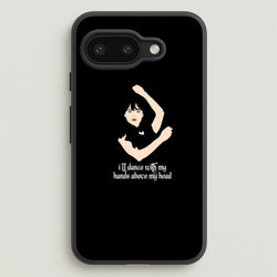 I'll Dance With My Hands Above My Head Wednesday  - Wednesday Phone Case for Google Pixel 9a