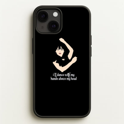 I'll Dance With My Hands Above My Head Wednesday  - Wednesday Phone Case for iPhone 13