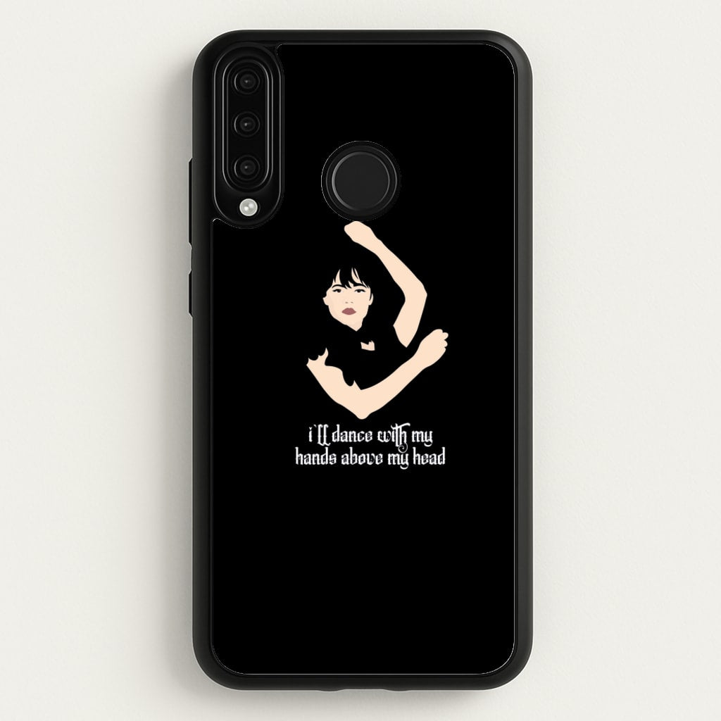I'll Dance With My Hands Above My Head Wednesday  - Wednesday Phone Case for Huawei P30 Lite