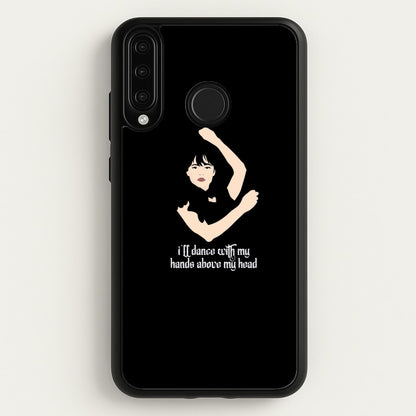 I'll Dance With My Hands Above My Head Wednesday  - Wednesday Phone Case for Huawei P30 Lite