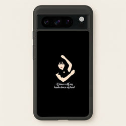 I'll Dance With My Hands Above My Head Wednesday  - Wednesday Phone Case for Google Pixel 8 Pro